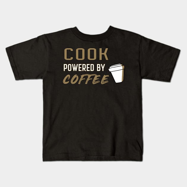 Cook powered by coffee - for coffee lovers Kids T-Shirt by LiquidLine